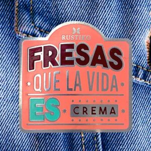 FRESAS QUE LA VIDA ES CREMA PIN