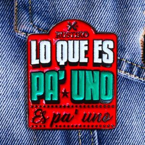 LO QUE ES PA' UNO ES PA' UNO PIN