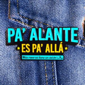 PA' ALANTE ES PA' ALLÁ PIN
